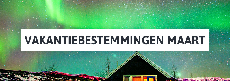 Vakantiebestemmingen maart