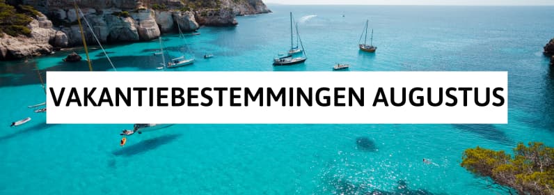 Vakantiebestemmingen augustus