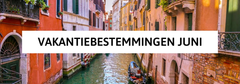 Vakantiebestemmingen juni