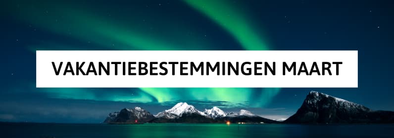 Vakantiebestemmingen maart