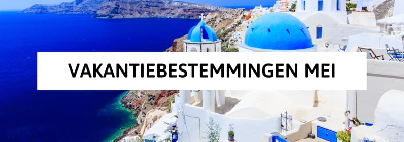 Vakantiebestemmingen mei